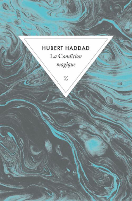 La condition magique - Hubert Haddad - Livre