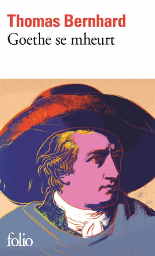 Goethe se mheurt - Thomas Bernhard - Livre