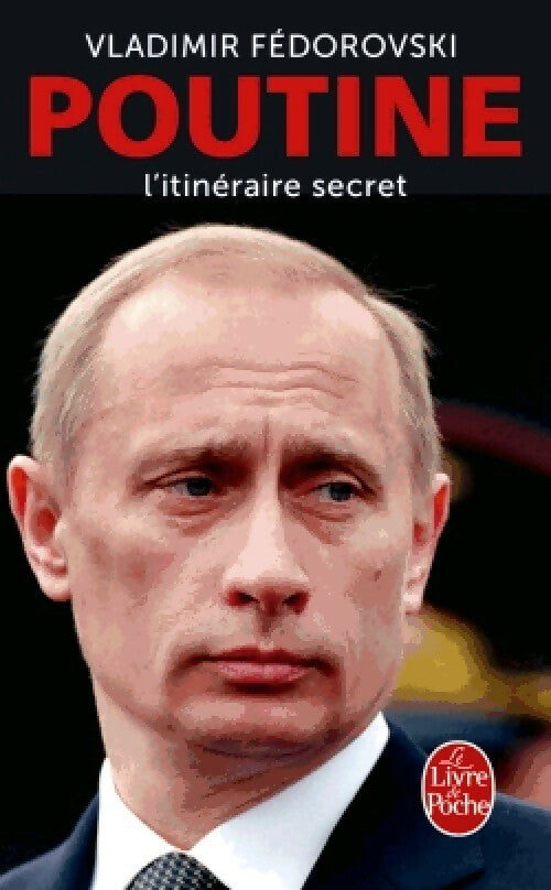 Livrenpoche : Poutine, l'itinéraire secret - Vladimir Fédorovski - Livre