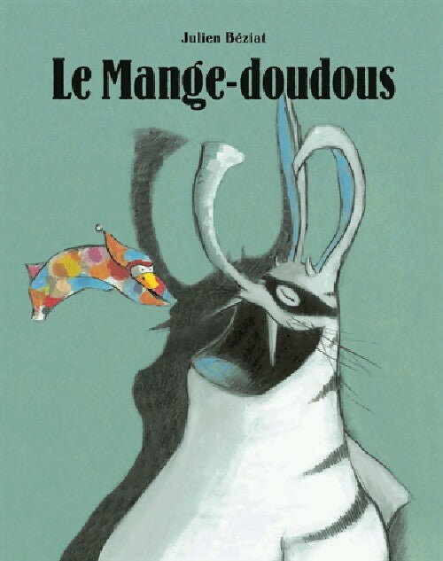 Livrenpoche : Le mange-doudous - Julien Béziat - Livre
