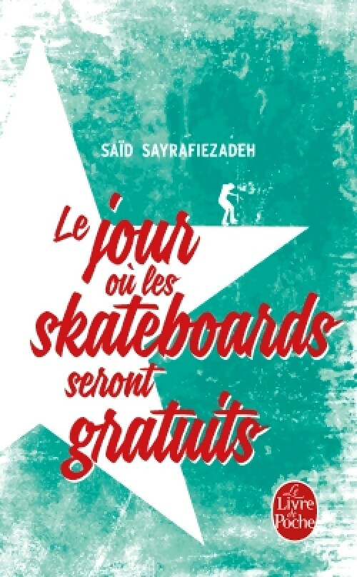 Livrenpoche : Le jour où les skateboards seront gratuits - Saïd Sayrafiezadeh - Livre