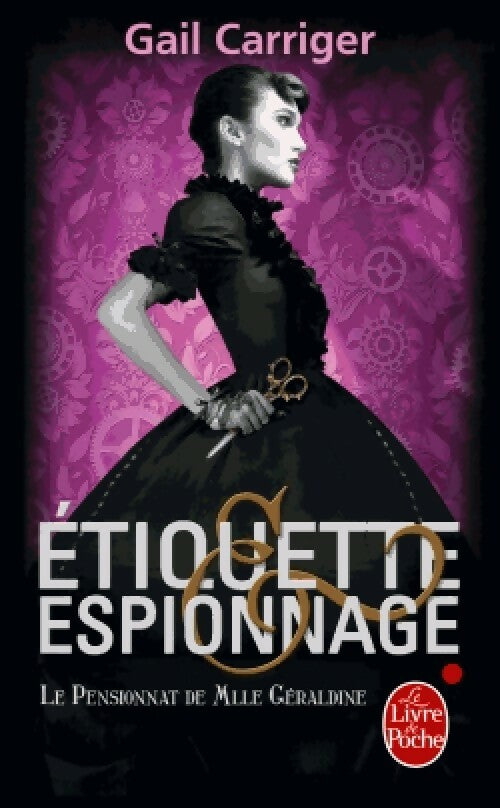 Livrenpoche : Le pensionnat de Melle Géraldine Tome I : Etiquette et espionnage - Gail Garriger - Livre