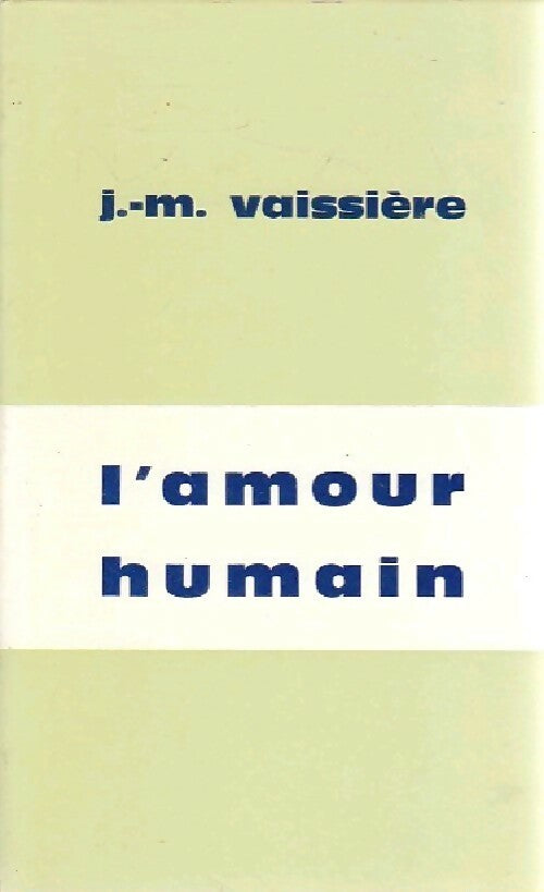 Livrenpoche : L'amour humain - Jean-Marie Vaissière - Livre