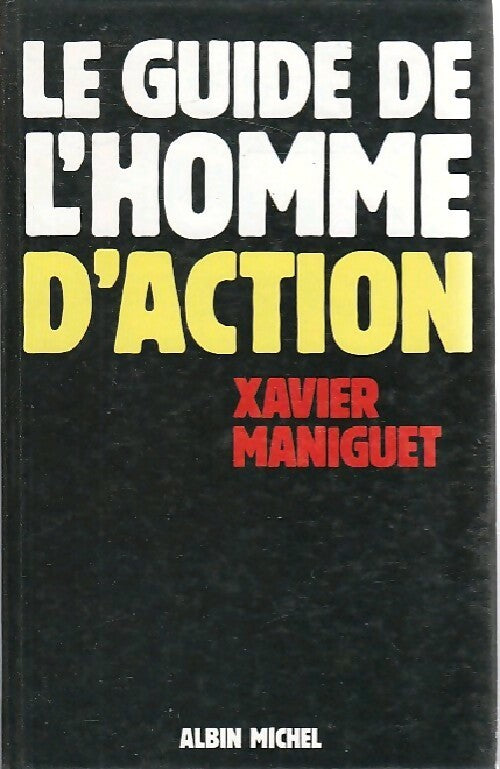 Livrenpoche : Le guide de l'homme d'action - Xavier Maniguet - Livre