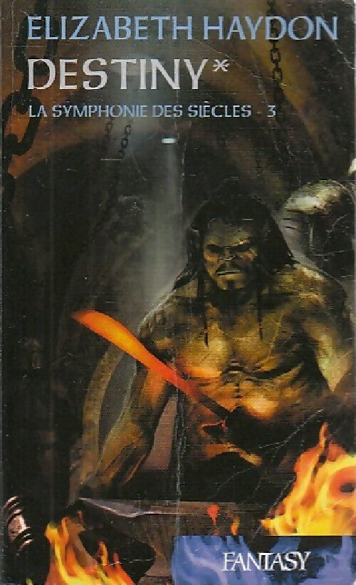 Livrenpoche : La symphonie des siècles Tome III : Destiny, première partie - Elizabeth Haydon - Livre