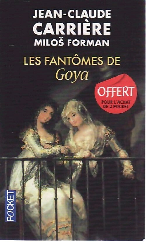 Les fantômes de Goya - Jean-Claude Carrière ; Milos Forman -  Pocket - Livre