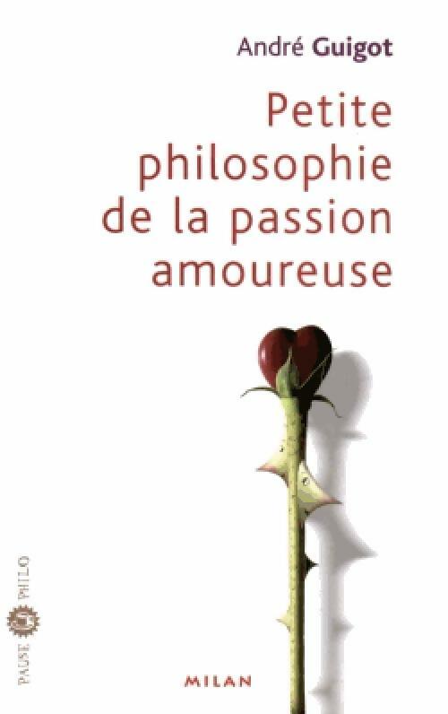 Livrenpoche : Petite philosophie de la passion amoureuse - Guigoguin - Livre
