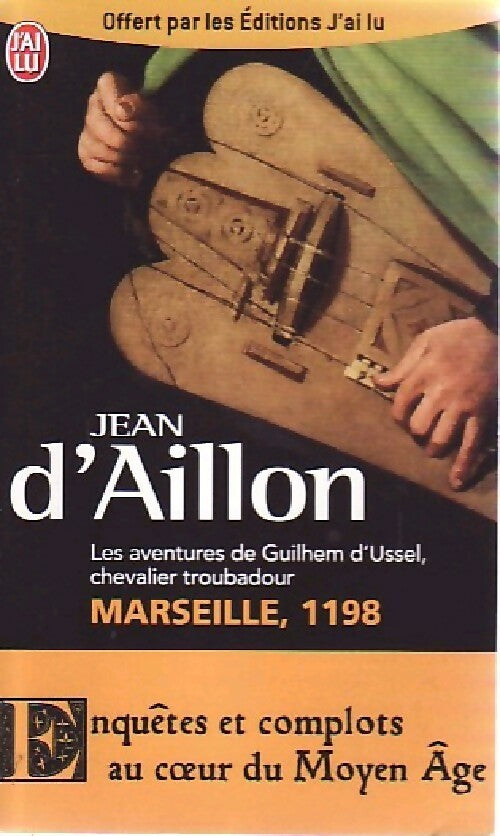 Livrenpoche : Les aventures de Guilhem d'Ussel, chevalier troubadour : Marseille, 1198 - Jean D'Aillon - Livre