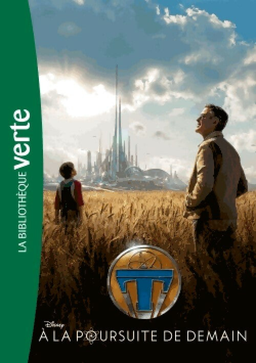 Livrenpoche : A la poursuite de demain. Le roman du film - Disney - Livre