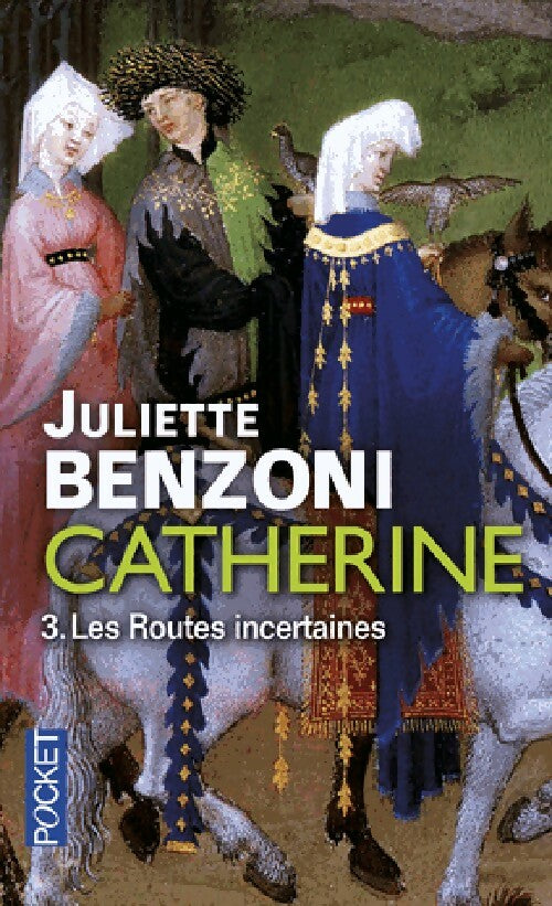 Catherine Tome III : Les routes incertaines - Juliette Benzoni -  Pocket - Livre