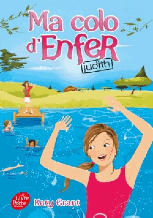 Livrenpoche : Ma colo d'enfer Tome II : Judith - Katy Grant - Livre