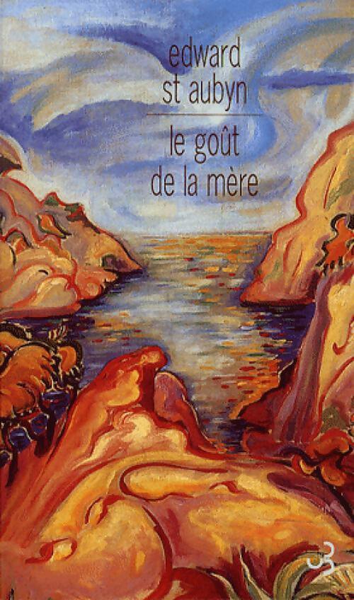 Livrenpoche : Le goût de la mère - Eward Saint Aubyn - Livre