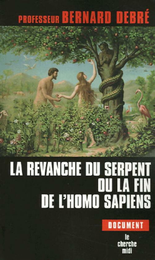 La revanche du serpent ou la fin de l'homo sapiens - Bernard Debré -  Document - Livre