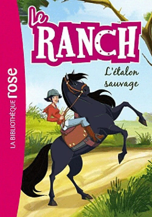 Livrenpoche : Le ranch Tome I : L'étalon sauvage - Inconnu - Livre