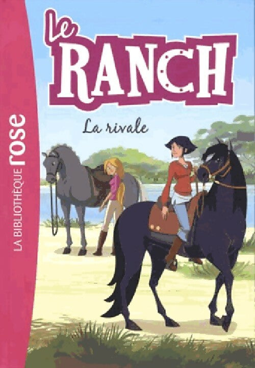 Livrenpoche : Le ranch Tome II : La rivale - Inconnu - Livre