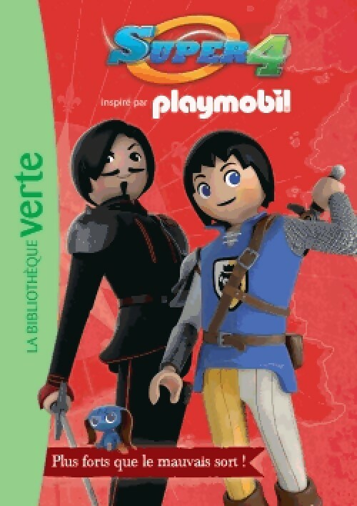 Playmobil Super 4 Tome II : Plus forts que le mauvais sort ! - Inconnu -  Bibliothèque verte (série actuelle) - Livre