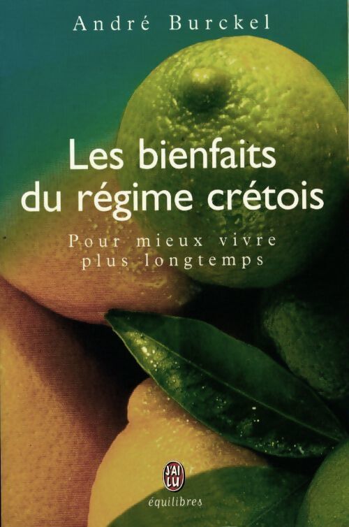 Les bienfaits du régime crétois. Pour mieux vivre plus longtemps - André Burckel - Livre