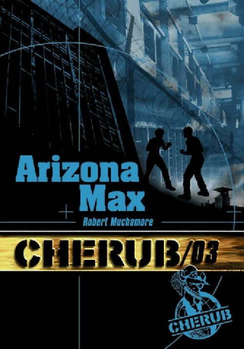 Livrenpoche : Cherub Tome III : Arizona max - Robert Muchamore - Livre