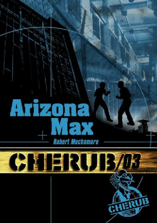 Cherub Tome III : Arizona max - Robert Muchamore -  Cherub - Livre