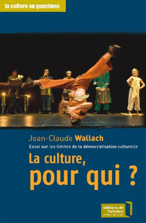 Livrenpoche : La culture, pour qui ? - Jean-Claude Wallach - Livre
