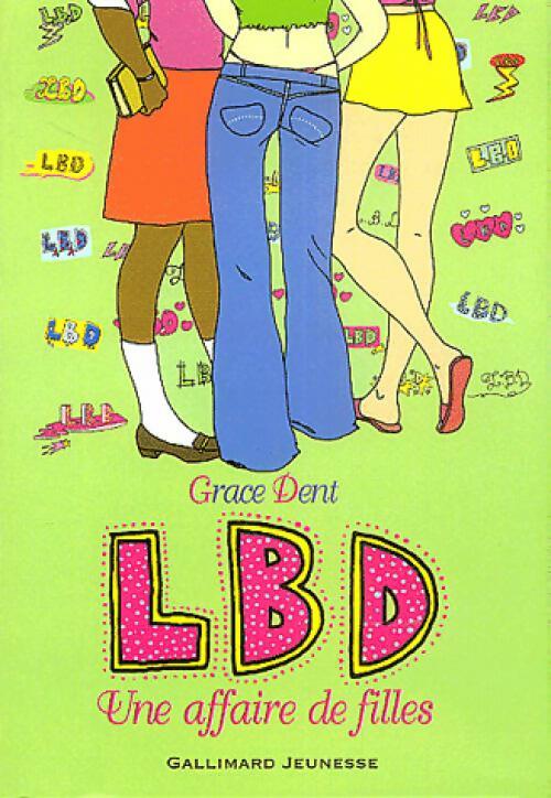 Livrenpoche : LBD Tome I : Une affaire de filles - Grace Dent - Livre
