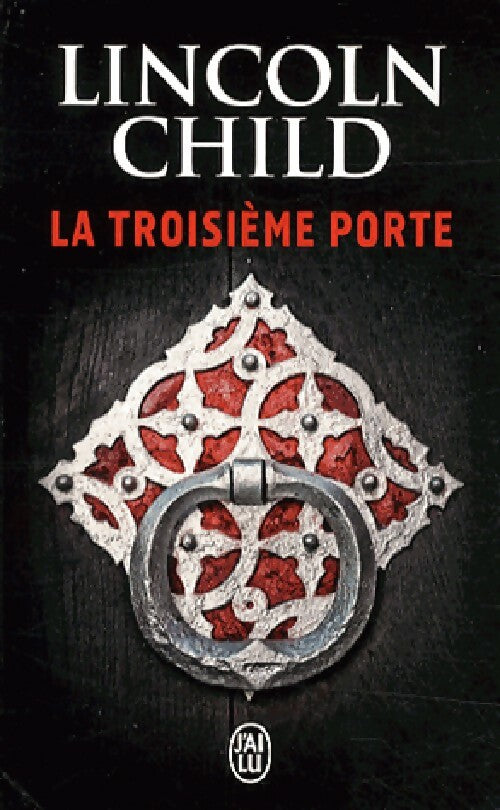 Livrenpoche : La troisème porte - Lincoln Child - Livre