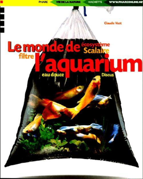 Livrenpoche : Le monde de l'aquarium - Claude Vast - Livre