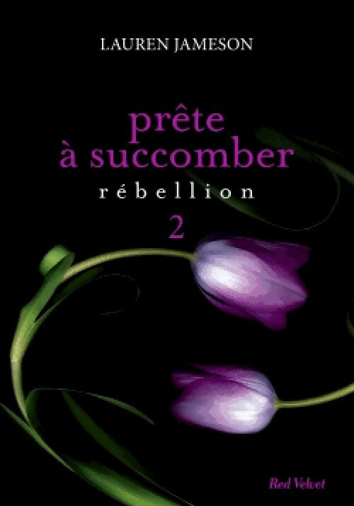 Livrenpoche : Prête a succomber Tome II : Rébellion - Lauren Jameson - Livre