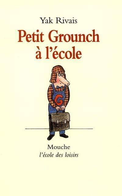 Livrenpoche : Petit Grounch à l'école - Yak Rivais - Livre