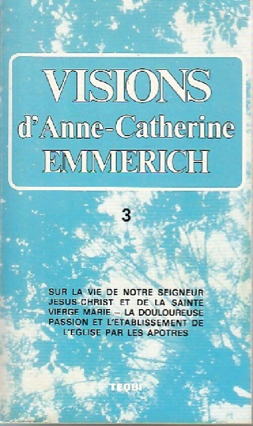 Livrenpoche : Visions d'Anne Catherine Emmerich Tome III - Anne-Catherine Emmerich - Livre