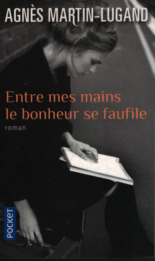Entre mes mains le bonheur se faufile - Agnès Martin-Lugand - Livre