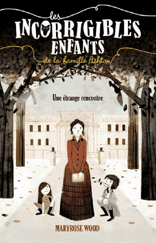 Livrenpoche : Les incorrigibles enfants : Une étrange rencontre - Maryrose Wood - Livre