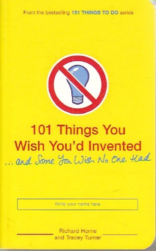 Livrenpoche : 101 Things you wish you'd invented - Richard Horne, Tracey Turner - Livre