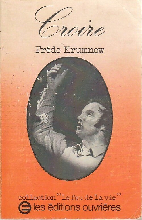 Croire - Frédo Krumnow -  Le feu de la vie - Livre