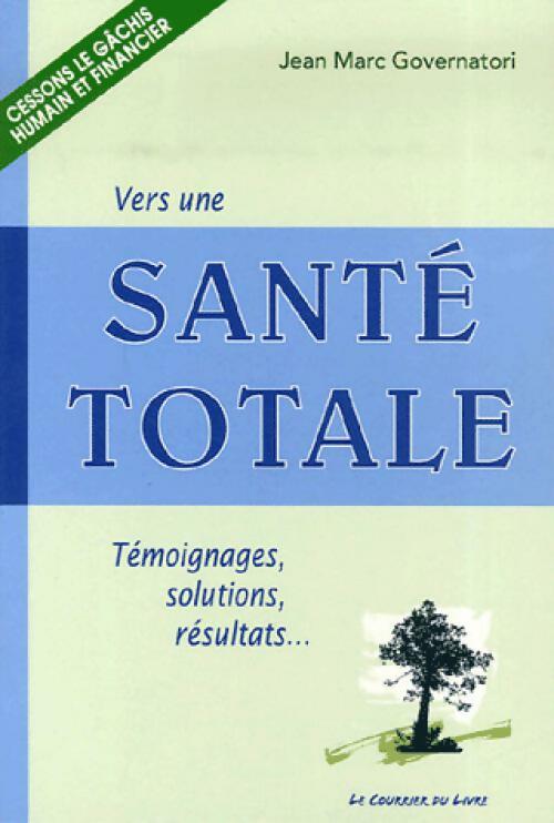 Livrenpoche : Vers une santé totale - Jean-Marc Governatori - Livre
