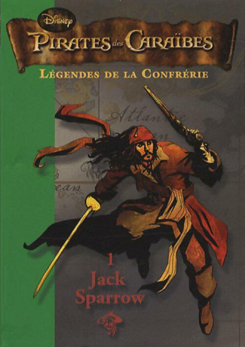 Livrenpoche : Pirates des Caraïbes Tome II : Légendes de la confrérie 1, Jack Sparrow - Disney - Livre