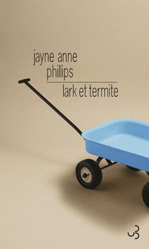 Livrenpoche : Lark et Termite - Jayne Ann Phillips - Livre