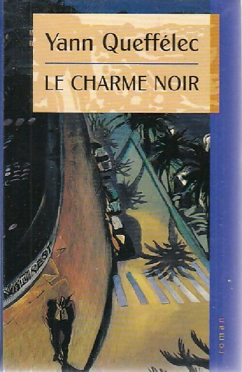Livrenpoche : Le charme noir - Yann Queffélec - Livre