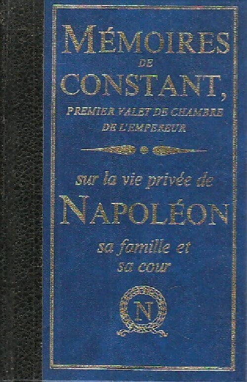 Mémoires intimes de Napoléon 1er par Constant, son valet de chambre Tome I - Benjamin Constant - Livre