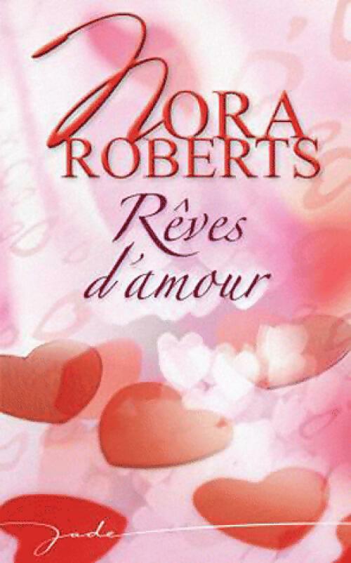 Rêves d'amour - Nora Roberts - Livre