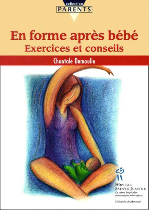 Livrenpoche : En forme après bébé. Exercices et conseils - Chantale Dumoulin - Livre