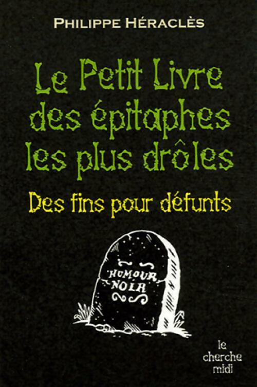 Livrenpoche : Le petit livre des épitaphes les plus drôles - Philippe Héraclès - Livre