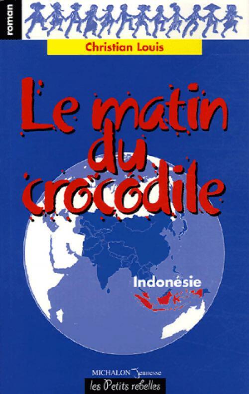 Le matin du crocodile - Christian Louis -  Les petits rebelles - Livre