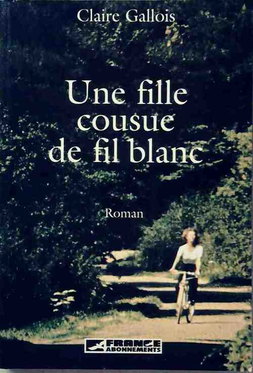 Livrenpoche : Une fille cousue de fil blanc - Claire Gallois - Livre