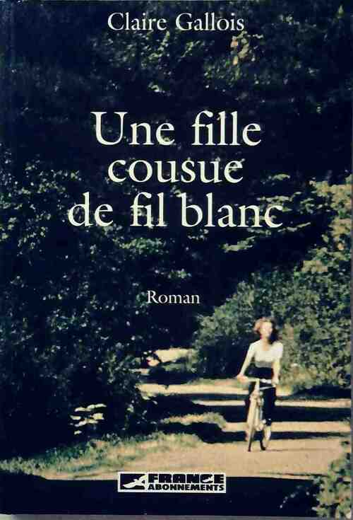 Une fille cousue de fil blanc - Claire Gallois -  Buchet GF - Livre