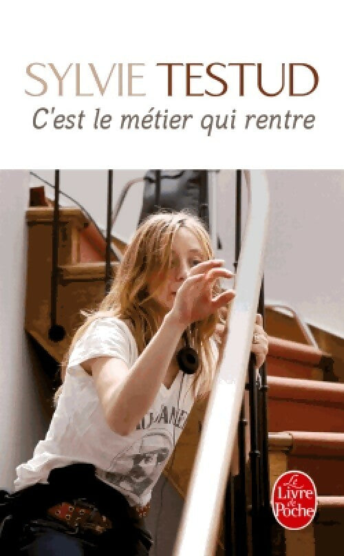 Livrenpoche : C'est le métier qui rentre - Sylvie Testud - Livre