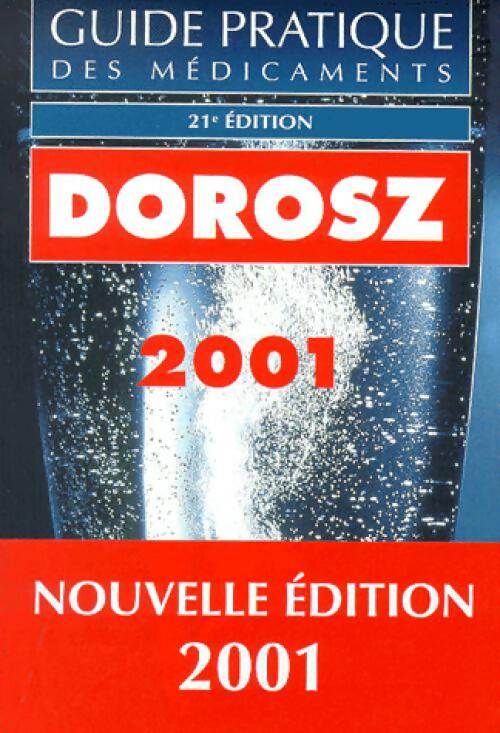 Livrenpoche : Guide pratique des médicaments Dorosz 2001 - Philippe Dorosz - Livre