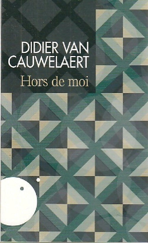 Hors de moi - Didier Van Cauwelaert - Livre