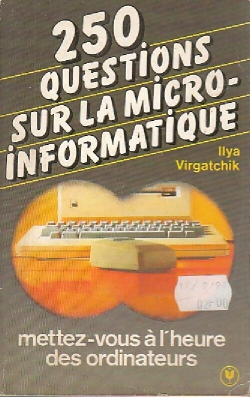 Livrenpoche : 250 questions sur la micro-informatique - Ilya Virgatchik - Livre