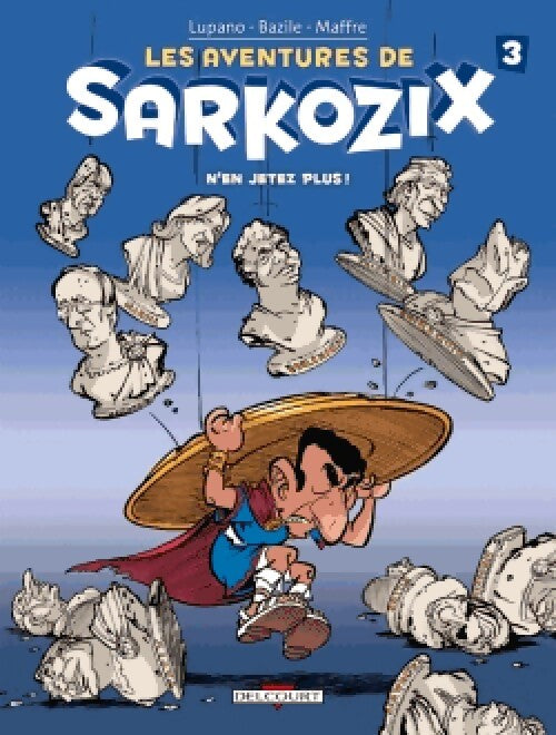 Les aventures de Sarkozix Tome III : N'en jetez plus ! - Wilfried Lupano - Livre